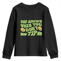 Funny God Know When You Don't Tip Youth Sweatshirt