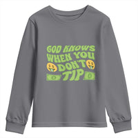 Funny God Know When You Don't Tip Youth Sweatshirt
