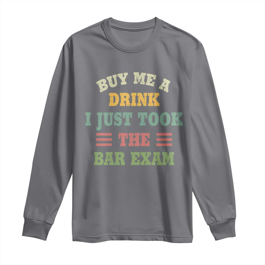 Law Practitioner Long Sleeve Shirt Buy Me A Drink I Just Took The Bar Exam Law School