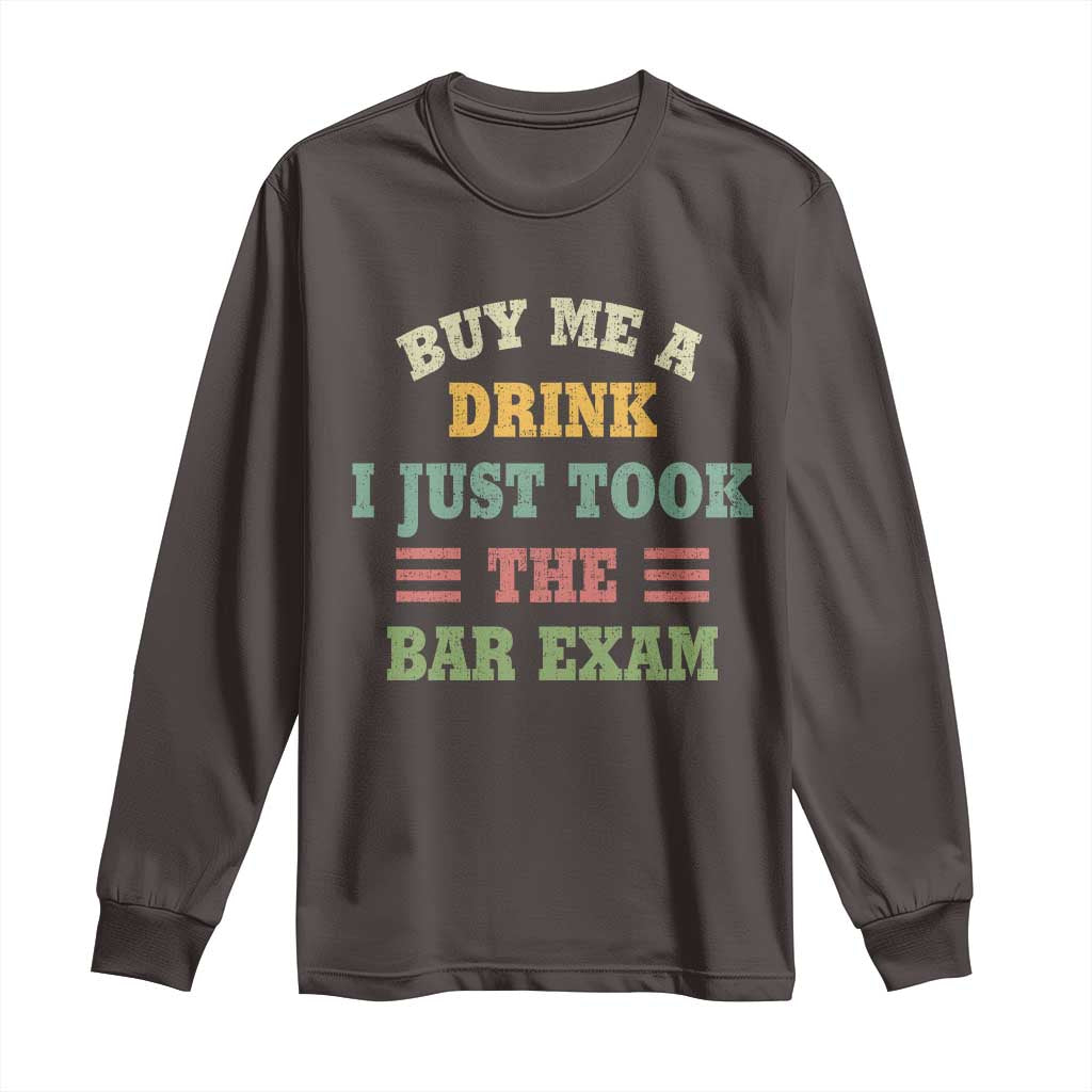 Law Practitioner Long Sleeve Shirt Buy Me A Drink I Just Took The Bar Exam Law School
