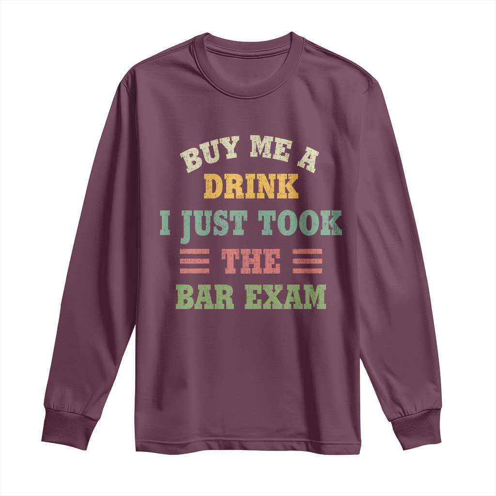 Law Practitioner Long Sleeve Shirt Buy Me A Drink I Just Took The Bar Exam Law School