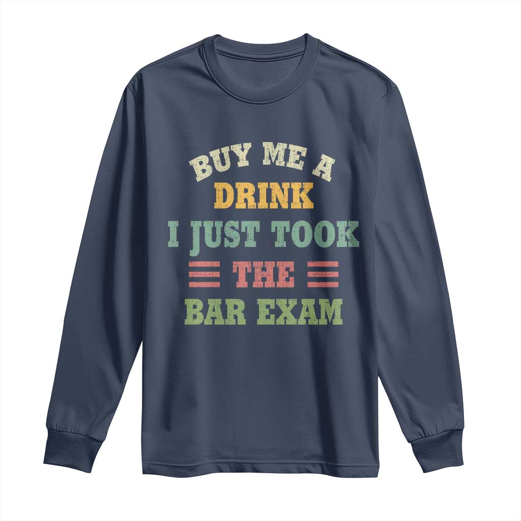 Law Practitioner Long Sleeve Shirt Buy Me A Drink I Just Took The Bar Exam Law School