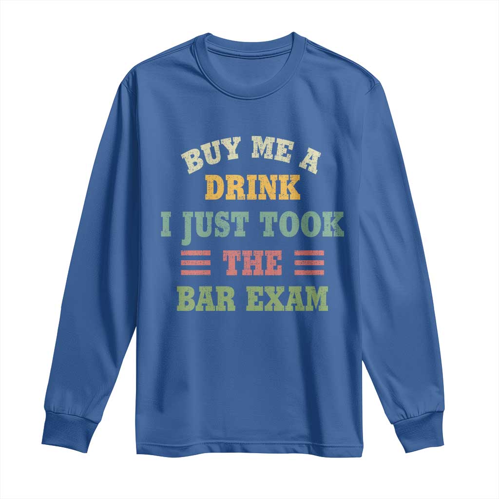 Law Practitioner Long Sleeve Shirt Buy Me A Drink I Just Took The Bar Exam Law School