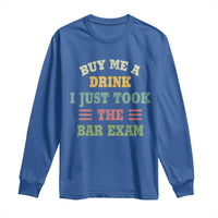 Law Practitioner Long Sleeve Shirt Buy Me A Drink I Just Took The Bar Exam Law School