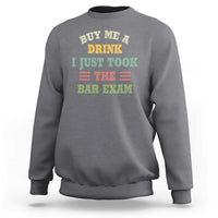 Law Practitioner Sweatshirt Buy Me A Drink I Just Took The Bar Exam Law School