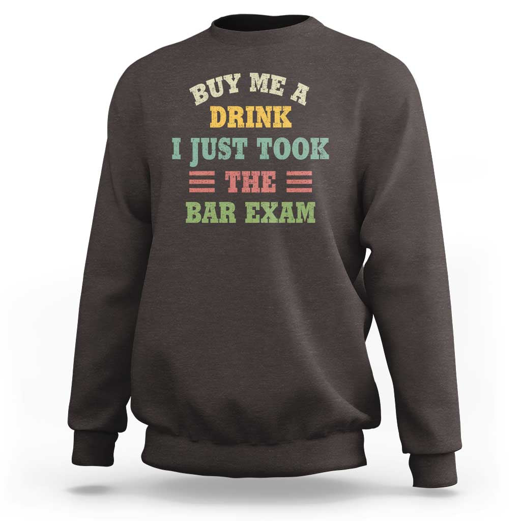 Law Practitioner Sweatshirt Buy Me A Drink I Just Took The Bar Exam Law School
