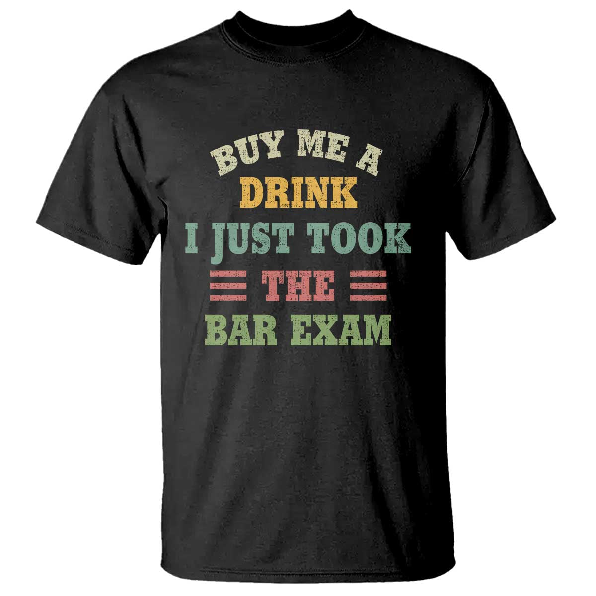 Law Practitioner T Shirt Buy Me A Drink I Just Took The Bar Exam Law School