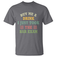 Law Practitioner T Shirt Buy Me A Drink I Just Took The Bar Exam Law School