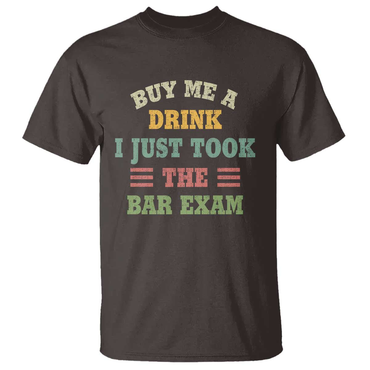 Law Practitioner T Shirt Buy Me A Drink I Just Took The Bar Exam Law School