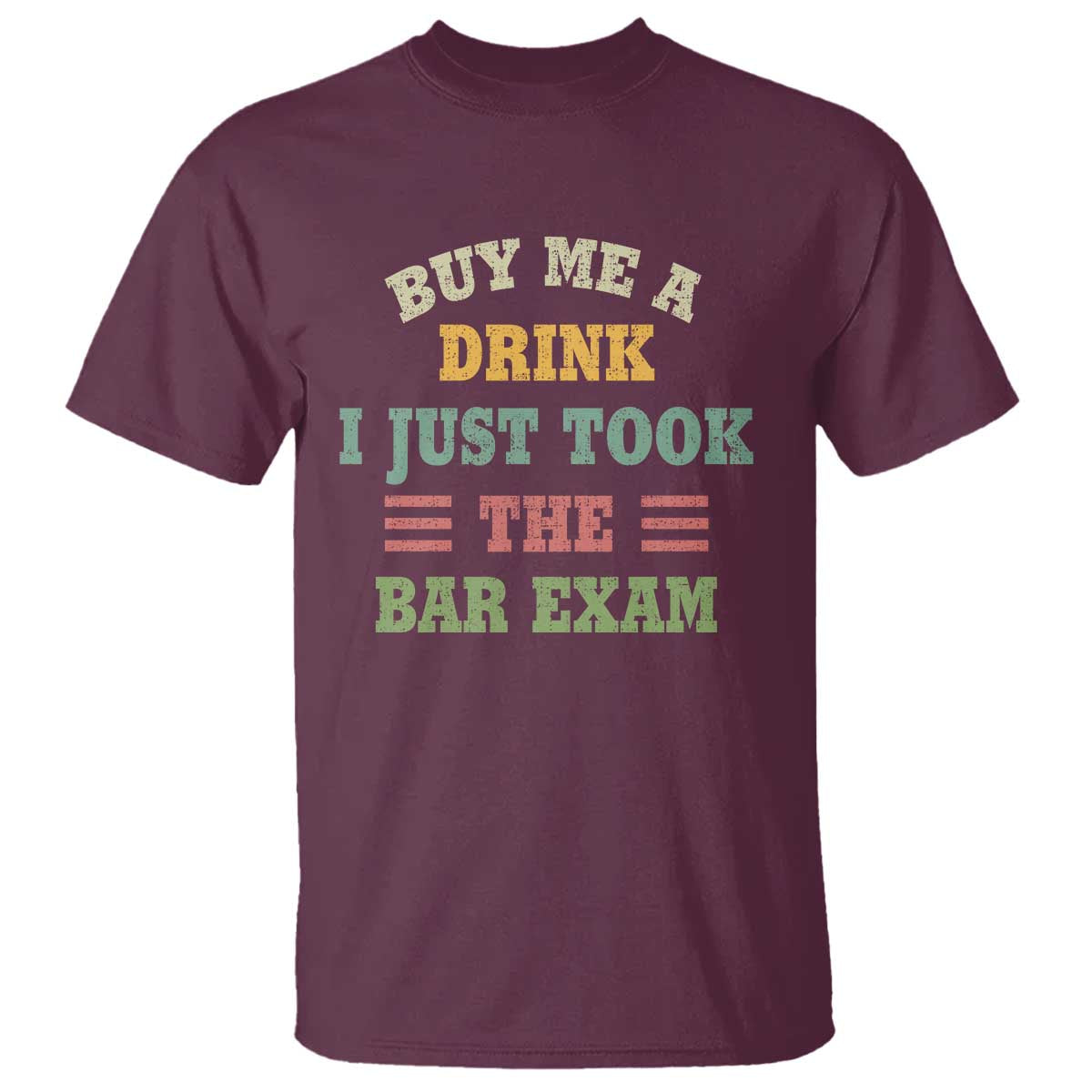 Law Practitioner T Shirt Buy Me A Drink I Just Took The Bar Exam Law School
