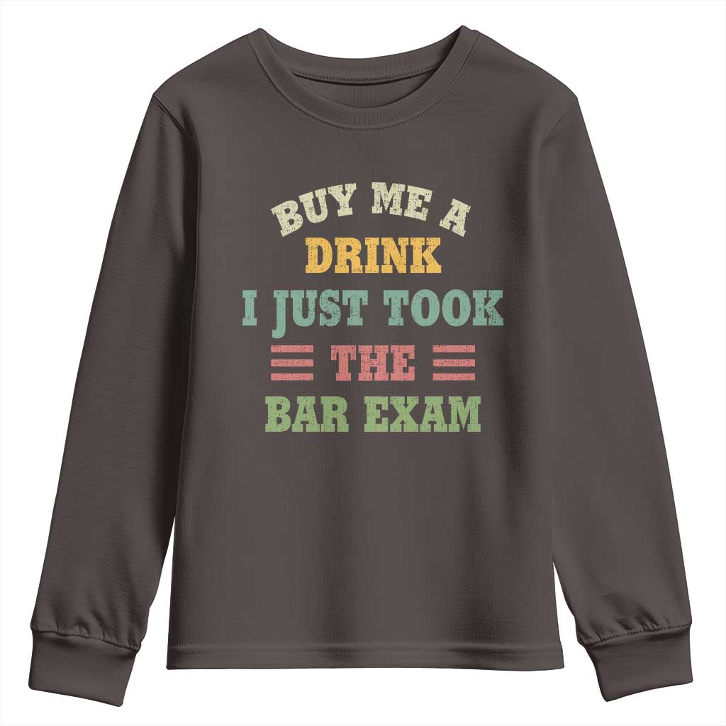 Law Practitioner Youth Sweatshirt Buy Me A Drink I Just Took The Bar Exam Law School