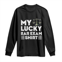 Lawyer Law School My Lucky Bar Exam Long Sleeve Shirt