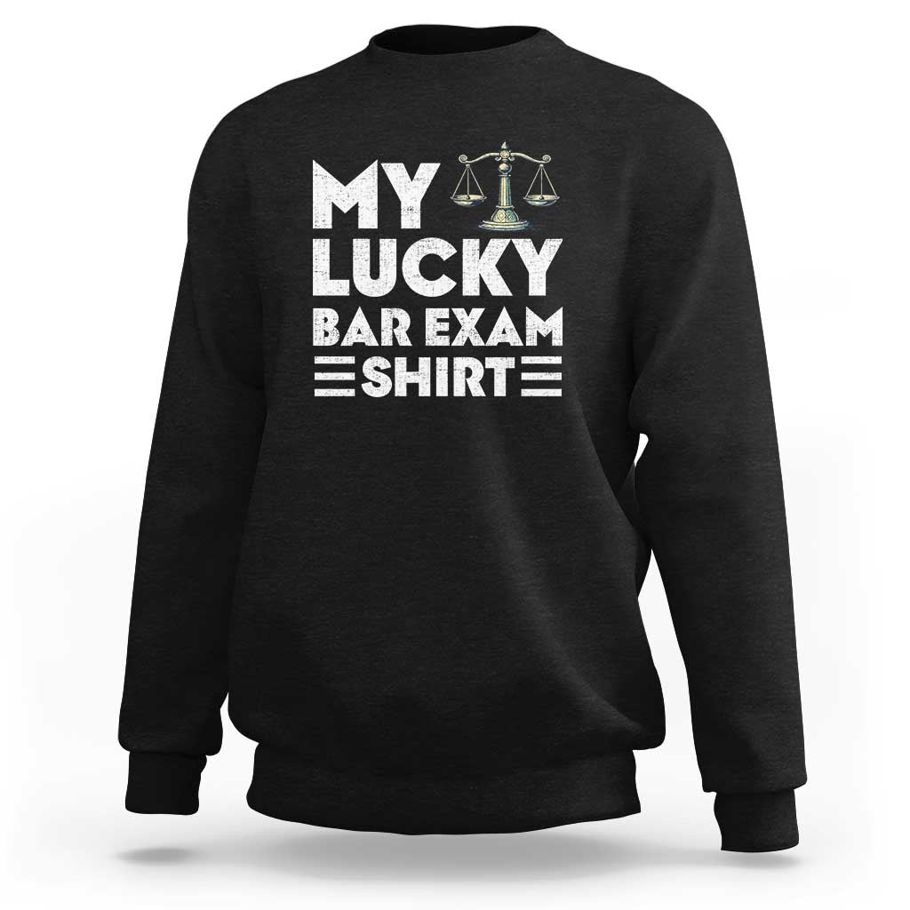 Lawyer Law School My Lucky Bar Exam Sweatshirt
