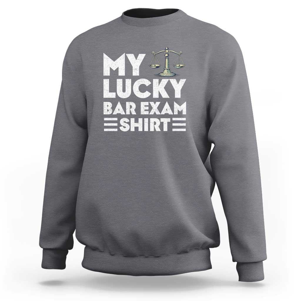 Lawyer Law School My Lucky Bar Exam Sweatshirt