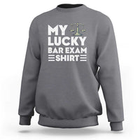 Lawyer Law School My Lucky Bar Exam Sweatshirt