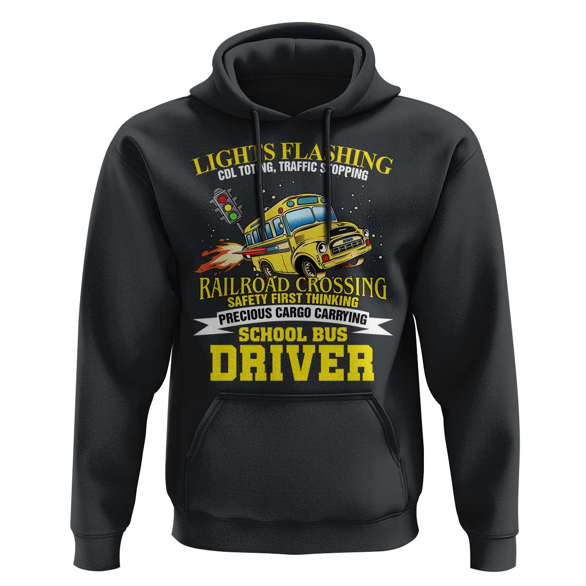School Bus Drive Hoodie I Am A Lights Flashing Cdl Toting Traffic Stopping
