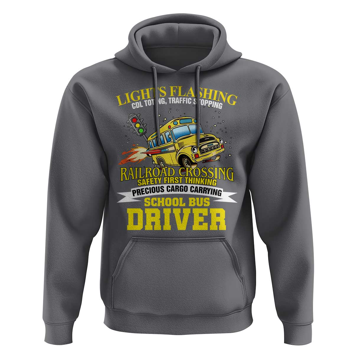 School Bus Drive Hoodie I Am A Lights Flashing Cdl Toting Traffic Stopping