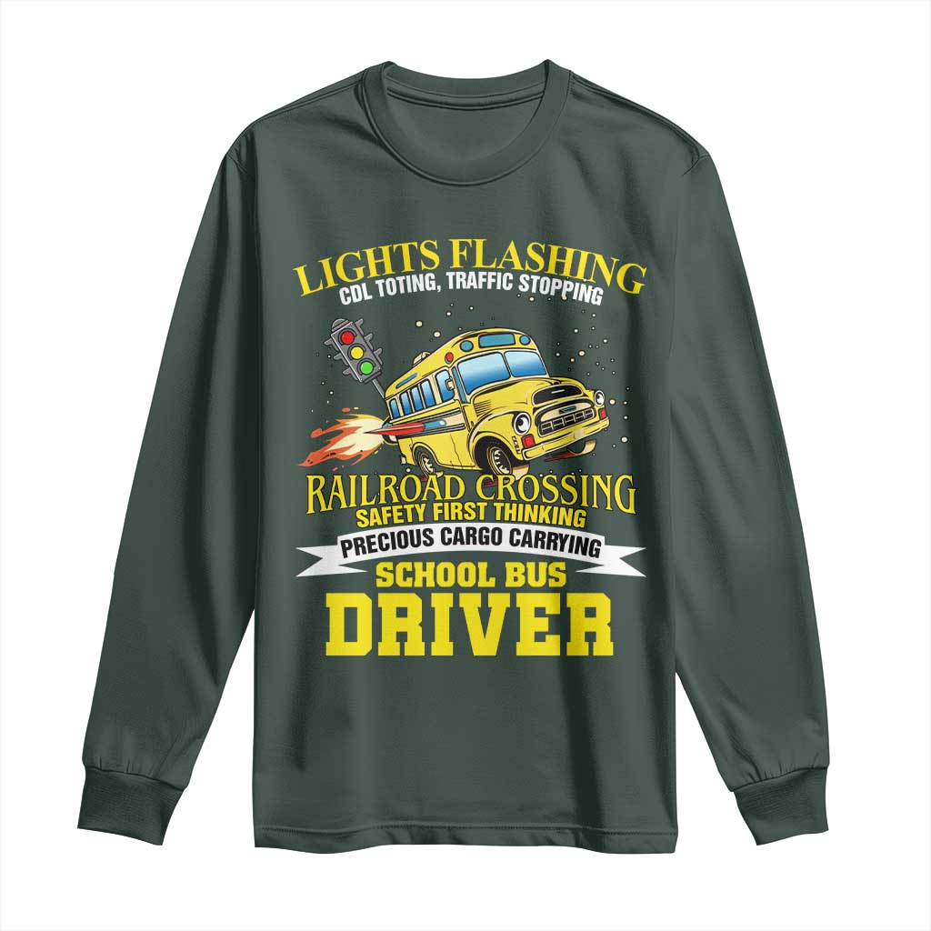 School Bus Drive Long Sleeve Shirt I Am A Lights Flashing Cdl Toting Traffic Stopping