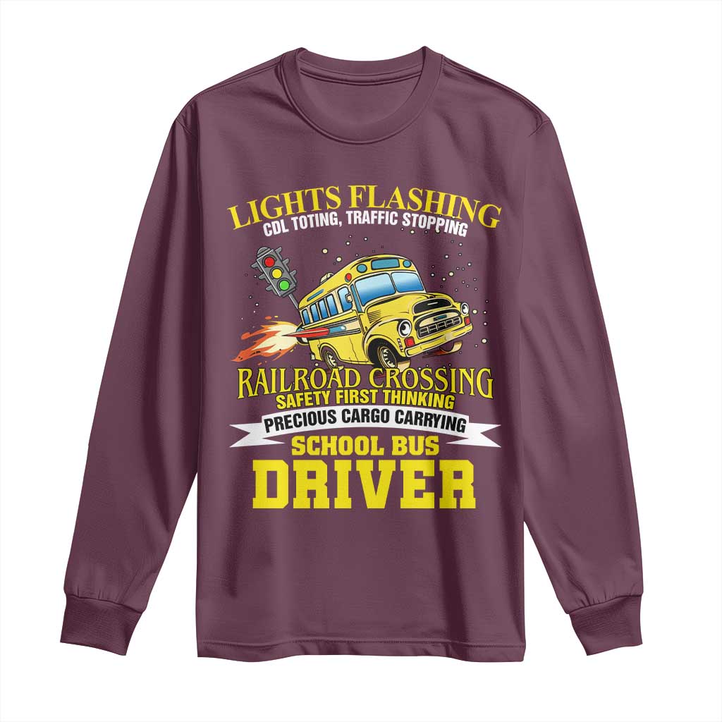 School Bus Drive Long Sleeve Shirt I Am A Lights Flashing Cdl Toting Traffic Stopping