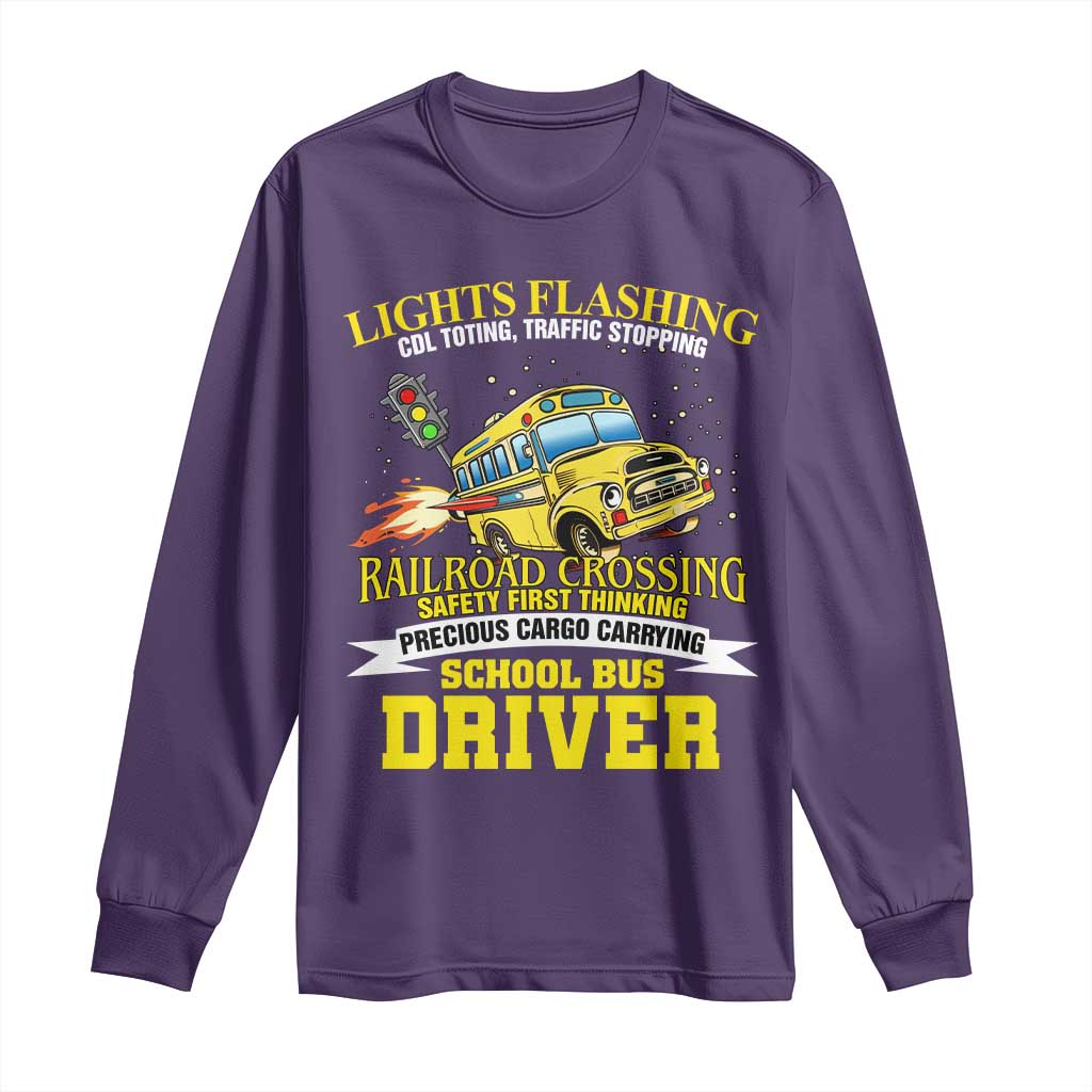 School Bus Drive Long Sleeve Shirt I Am A Lights Flashing Cdl Toting Traffic Stopping
