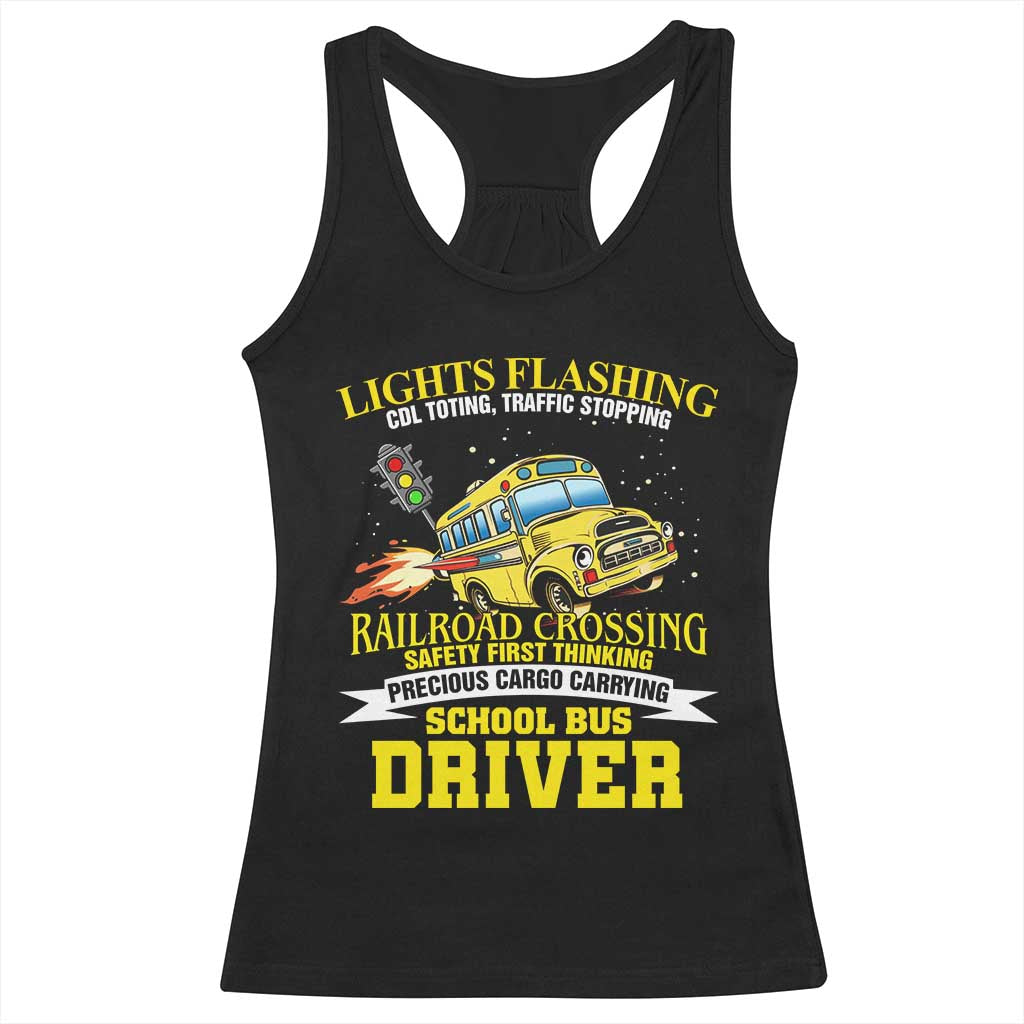 School Bus Drive Racerback Tank Top I Am A Lights Flashing Cdl Toting Traffic Stopping
