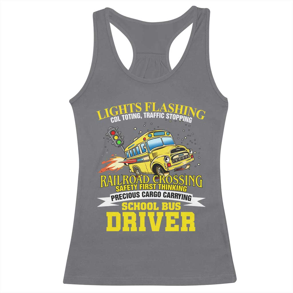 School Bus Drive Racerback Tank Top I Am A Lights Flashing Cdl Toting Traffic Stopping