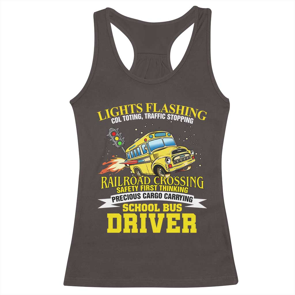 School Bus Drive Racerback Tank Top I Am A Lights Flashing Cdl Toting Traffic Stopping