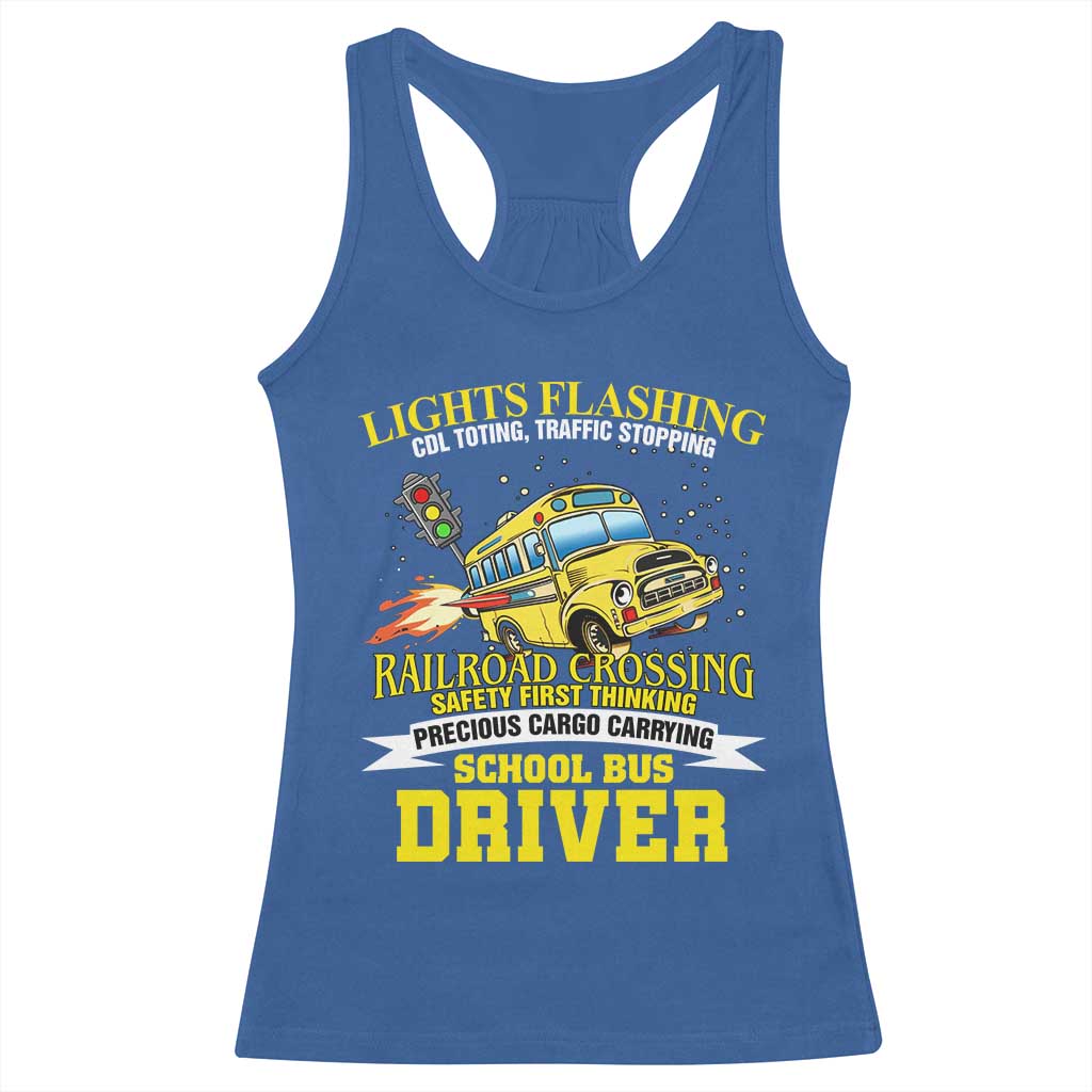 School Bus Drive Racerback Tank Top I Am A Lights Flashing Cdl Toting Traffic Stopping
