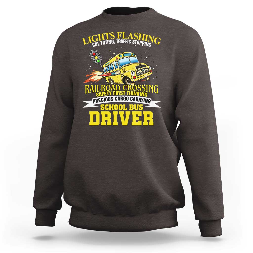School Bus Drive Sweatshirt I Am A Lights Flashing Cdl Toting Traffic Stopping