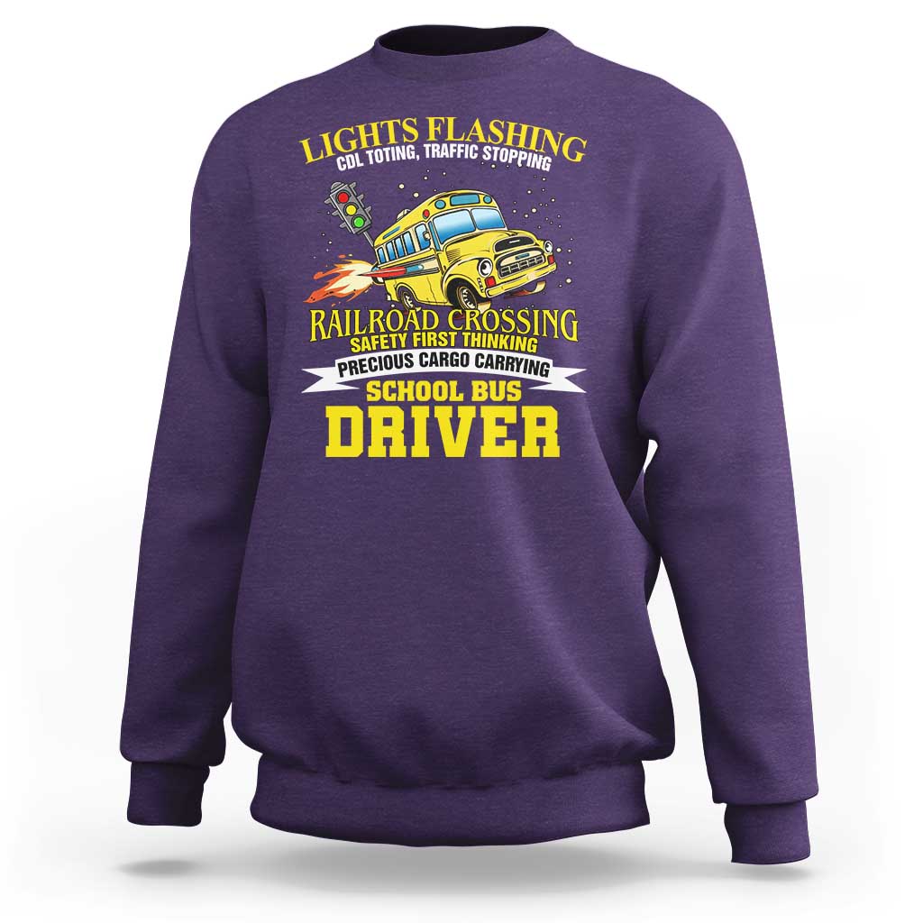 School Bus Drive Sweatshirt I Am A Lights Flashing Cdl Toting Traffic Stopping