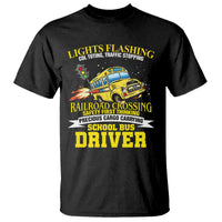 School Bus Drive T Shirt I Am A Lights Flashing Cdl Toting Traffic Stopping