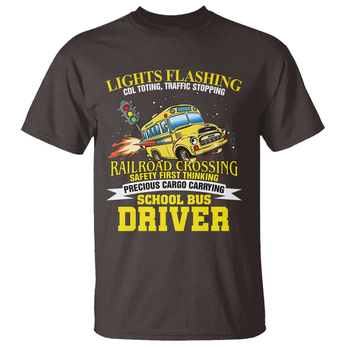 School Bus Drive T Shirt I Am A Lights Flashing Cdl Toting Traffic Stopping