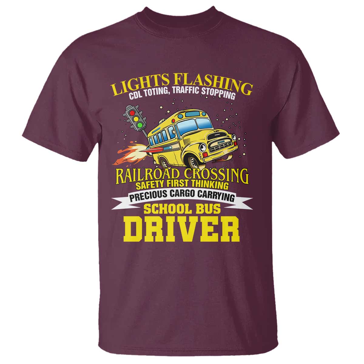 School Bus Drive T Shirt I Am A Lights Flashing Cdl Toting Traffic Stopping