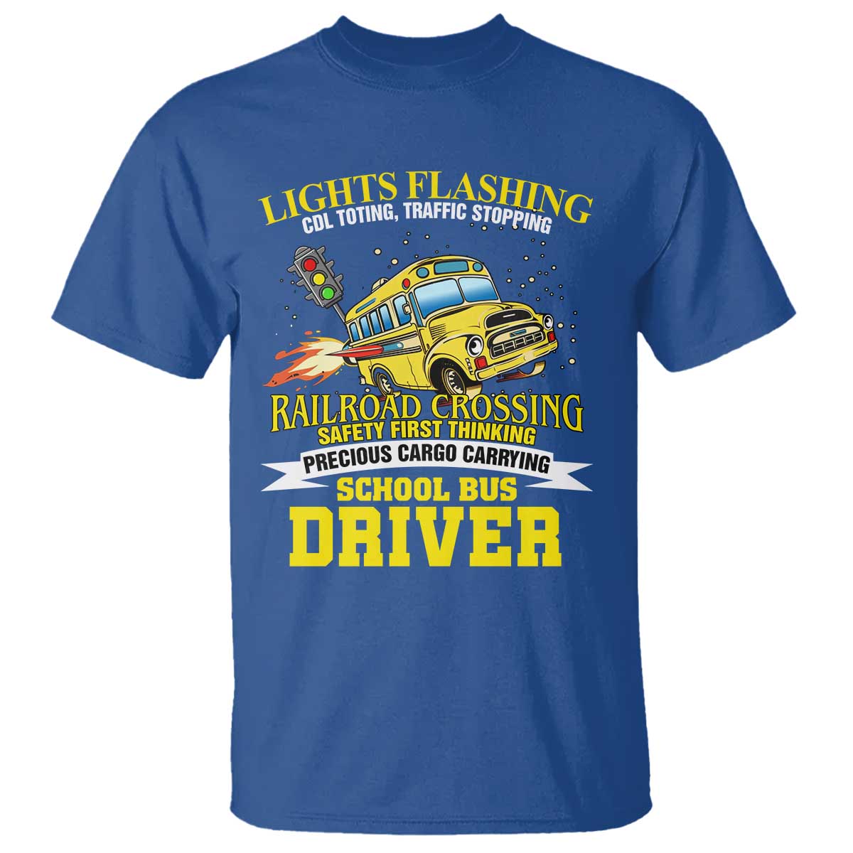 School Bus Drive T Shirt I Am A Lights Flashing Cdl Toting Traffic Stopping
