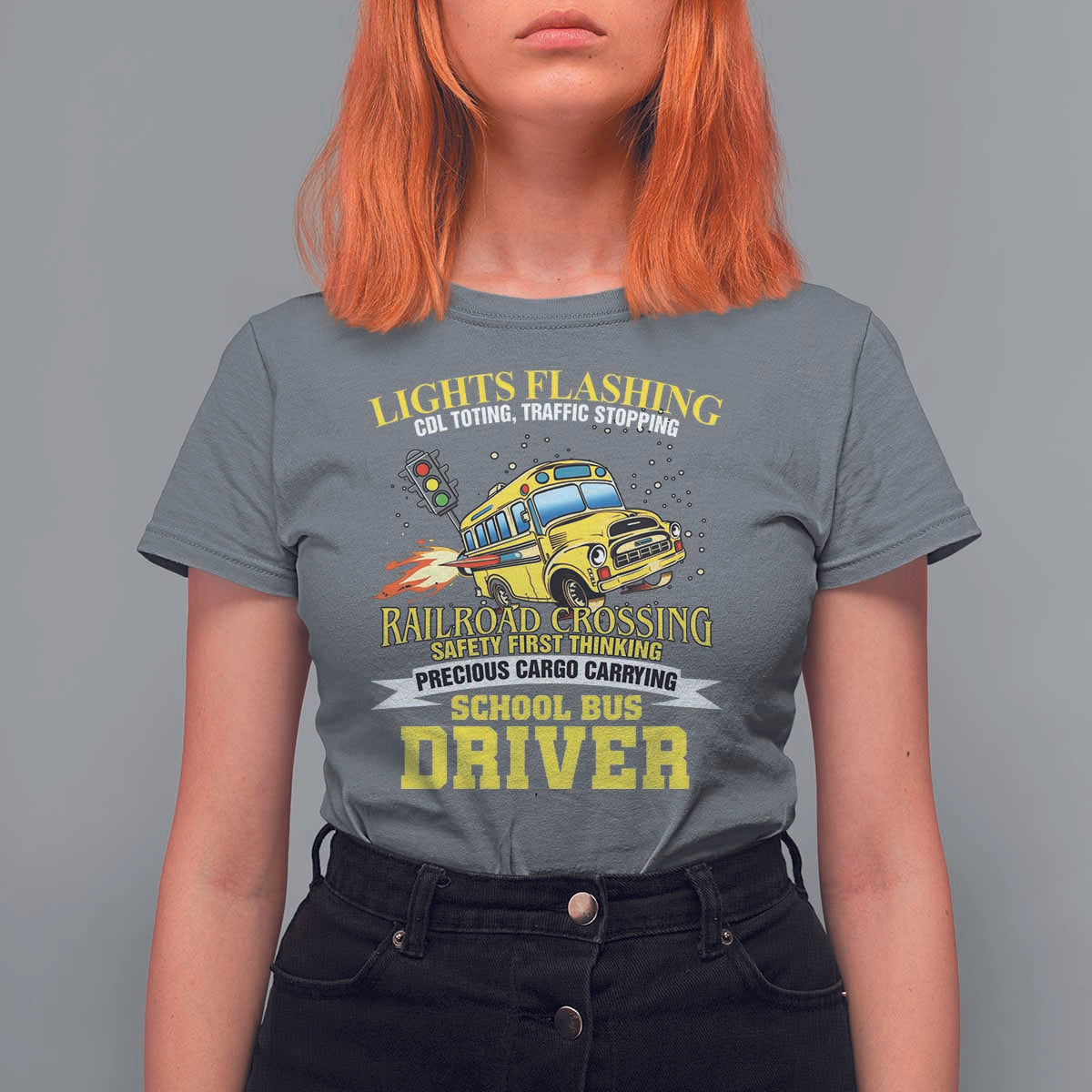 School Bus Drive T Shirt For Women I Am A Lights Flashing Cdl Toting Traffic Stopping