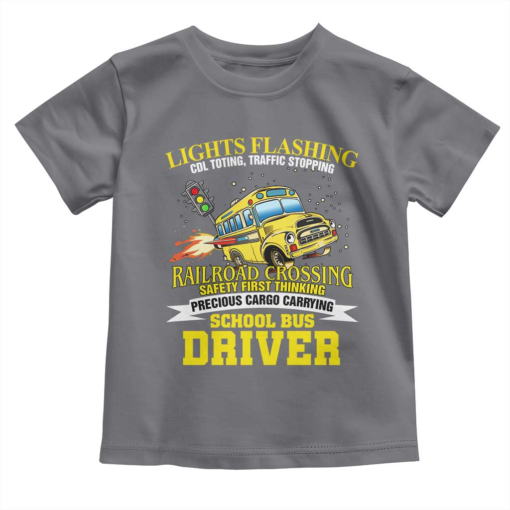 School Bus Drive Toddler T Shirt I Am A Lights Flashing Cdl Toting Traffic Stopping