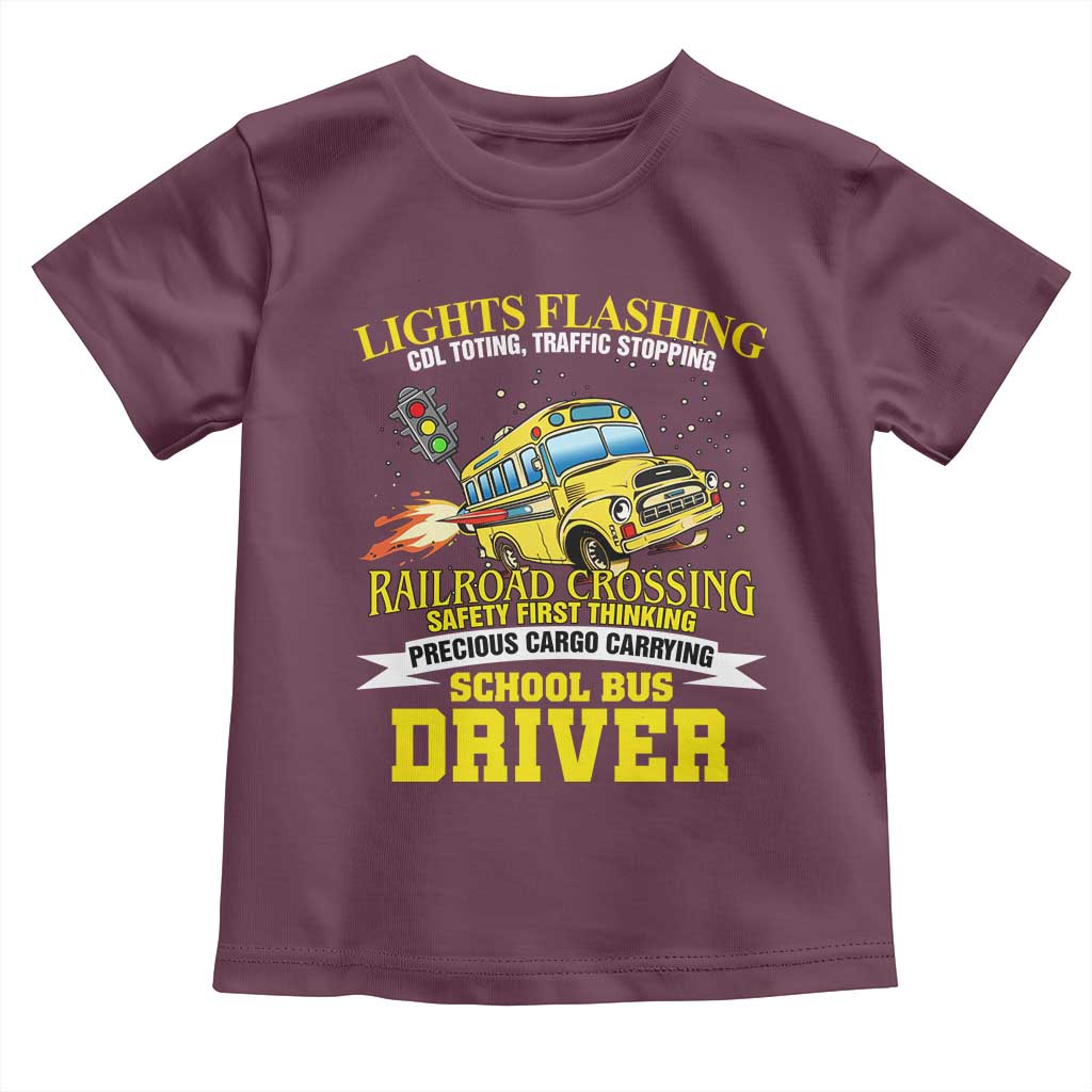 School Bus Drive Toddler T Shirt I Am A Lights Flashing Cdl Toting Traffic Stopping