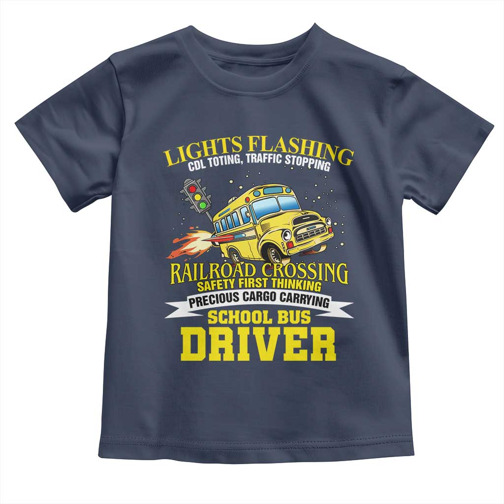 School Bus Drive Toddler T Shirt I Am A Lights Flashing Cdl Toting Traffic Stopping