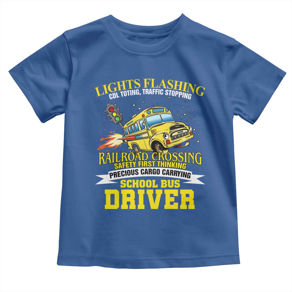 School Bus Drive Toddler T Shirt I Am A Lights Flashing Cdl Toting Traffic Stopping