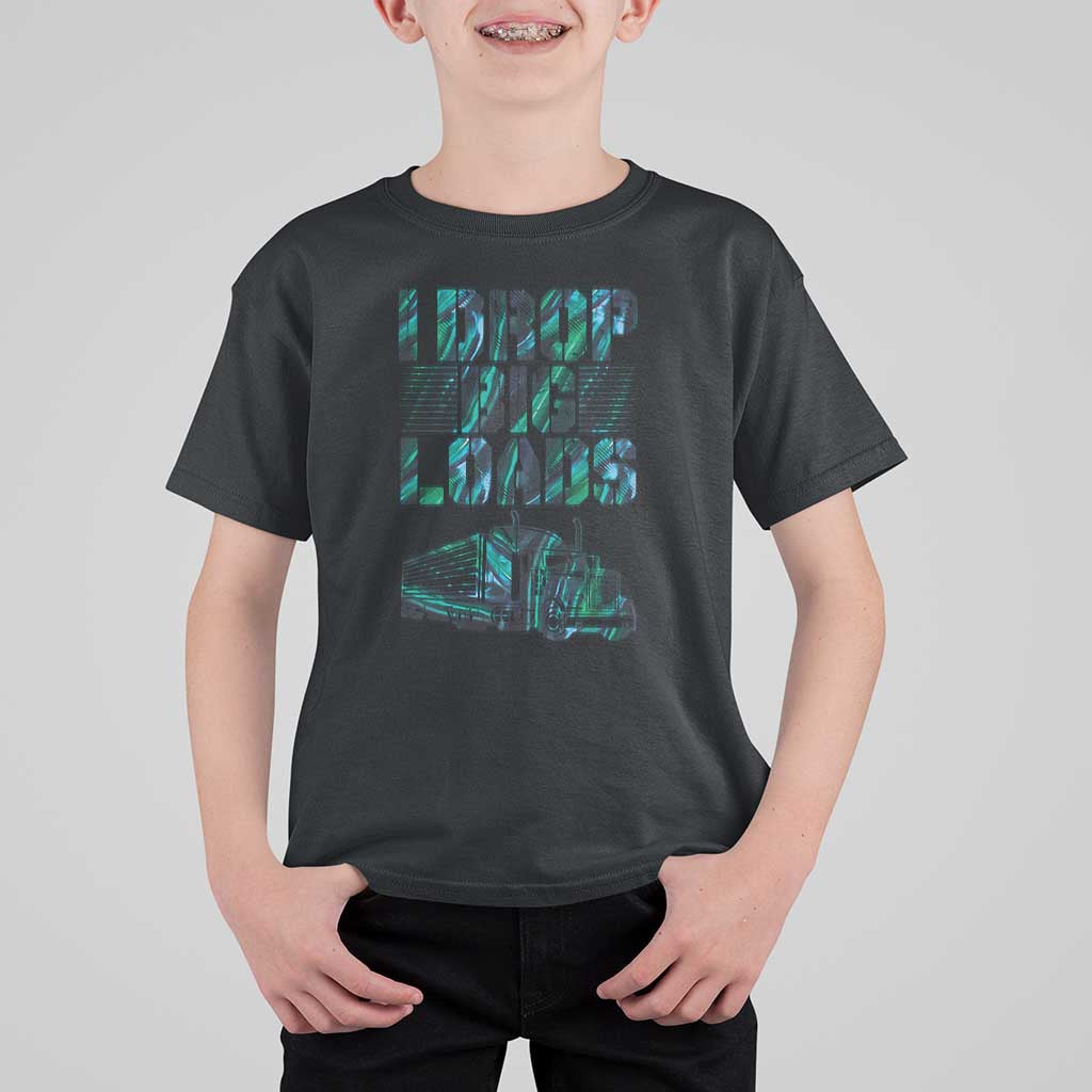 Truck Driver T Shirt For Kid I Drop Big Loads