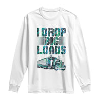 Truck Driver Long Sleeve Shirt I Drop Big Loads