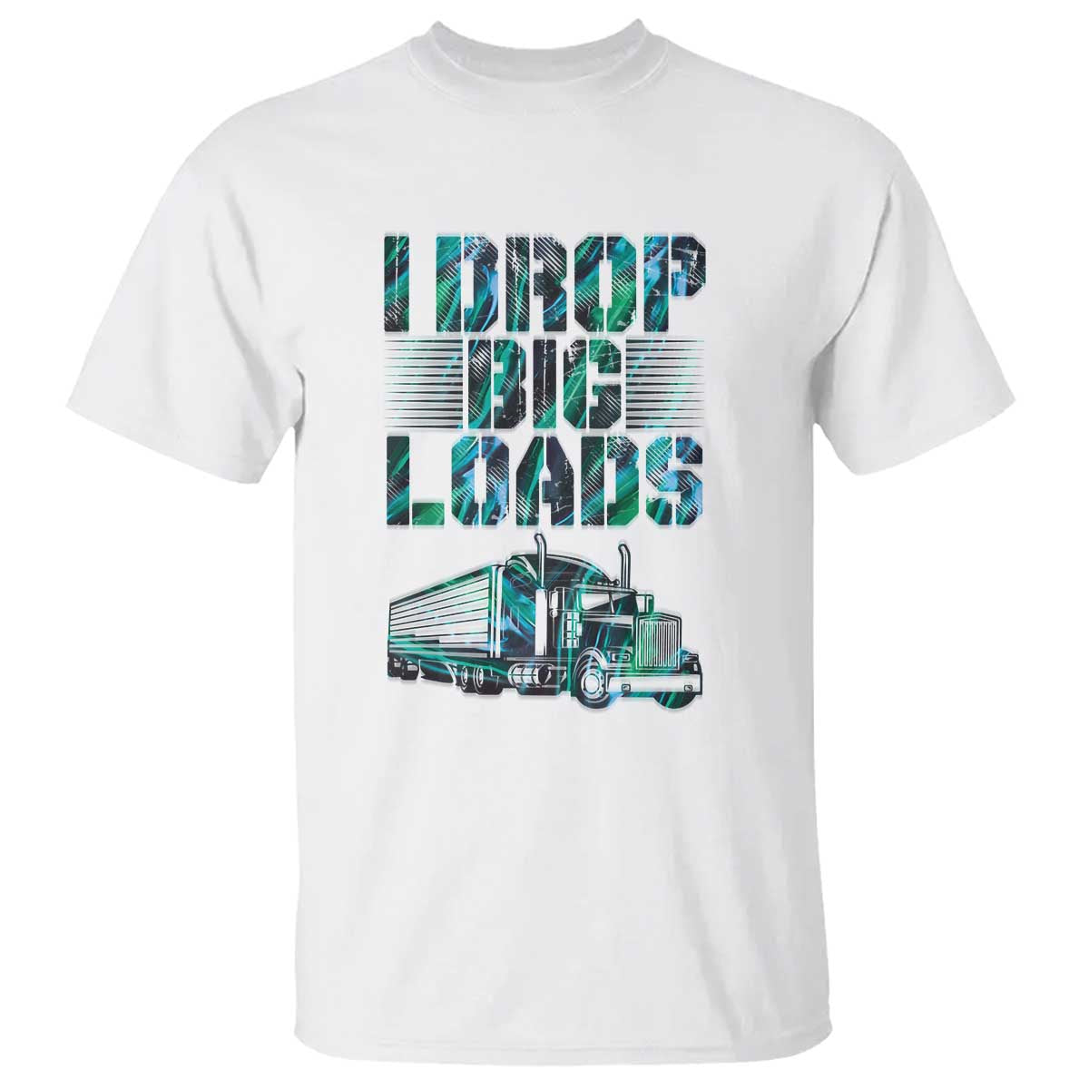 Truck Driver T Shirt I Drop Big Loads