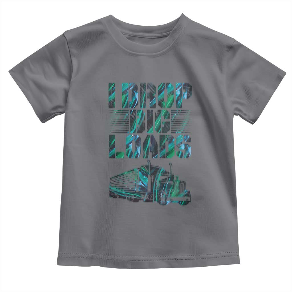 Truck Driver Toddler T Shirt I Drop Big Loads