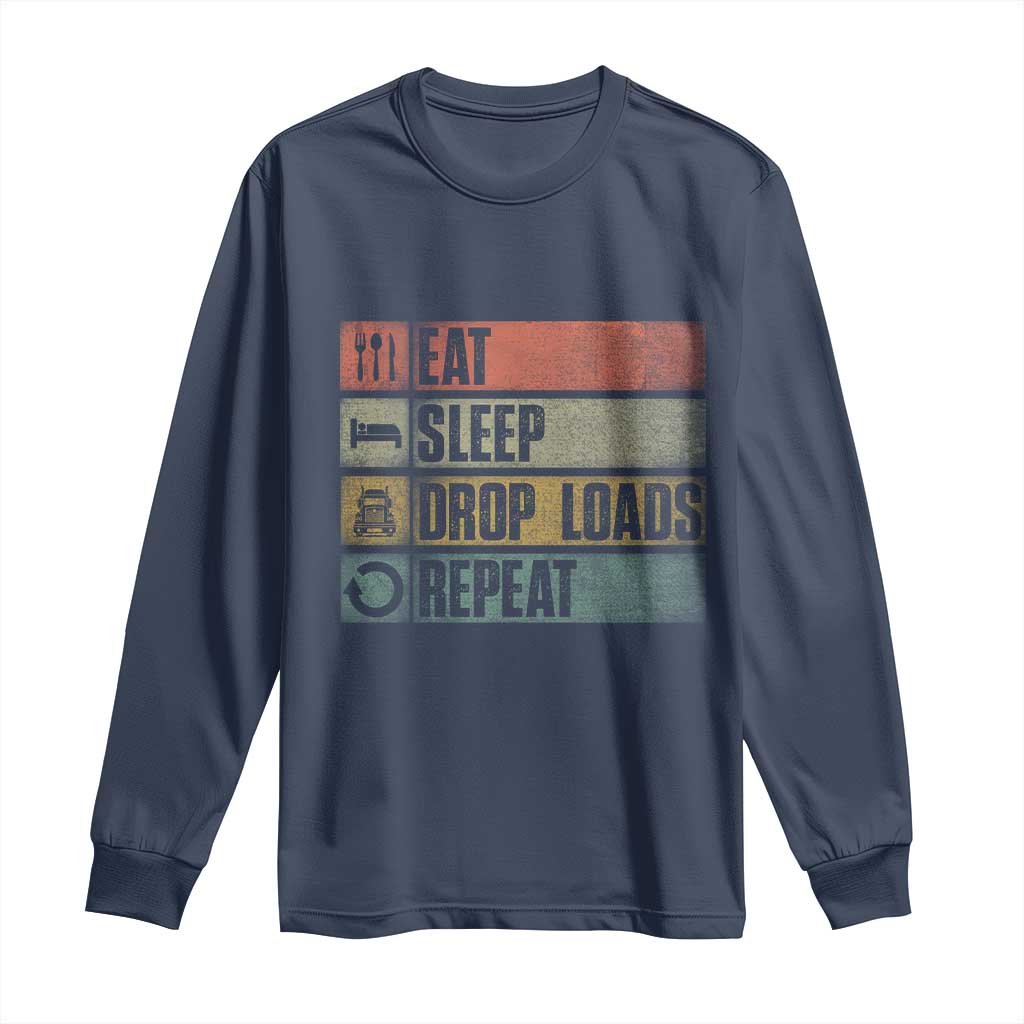 Truck Driver Long Sleeve Shirt Eat Sleep Drop Load Repeat