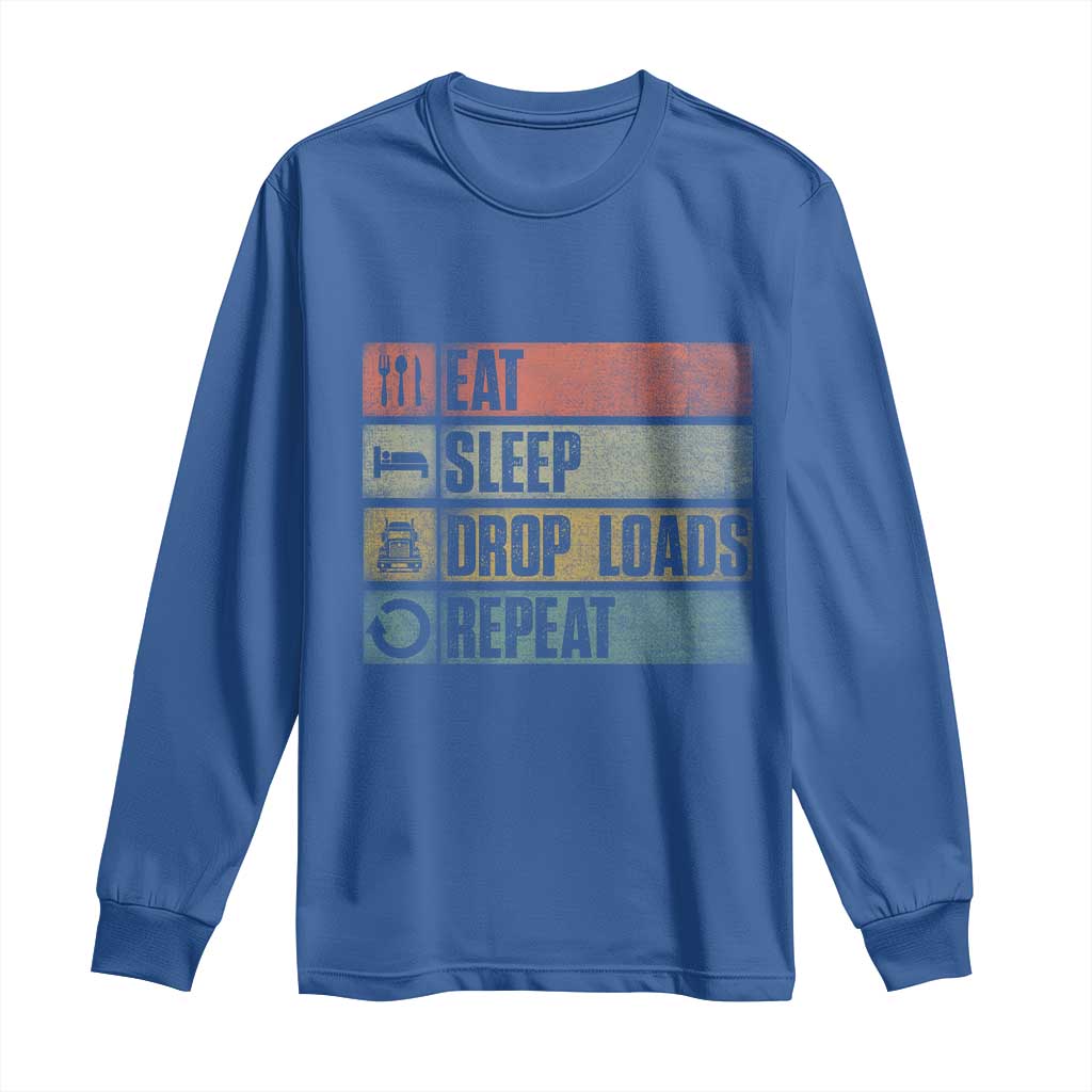 Truck Driver Long Sleeve Shirt Eat Sleep Drop Load Repeat