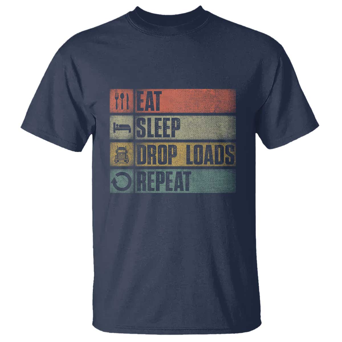 Truck Driver T Shirt Eat Sleep Drop Load Repeat