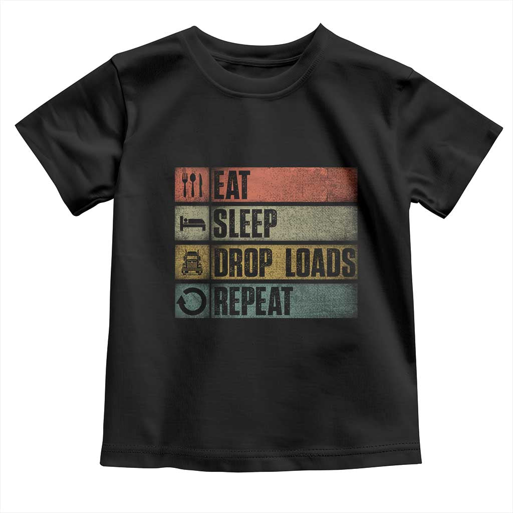 Truck Driver Toddler T Shirt Eat Sleep Drop Load Repeat