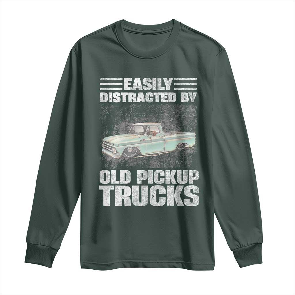 Truck Driver Long Sleeve Shirt Easily Distracted By Old Pickup Trucks