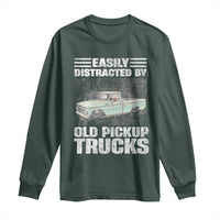 Truck Driver Long Sleeve Shirt Easily Distracted By Old Pickup Trucks