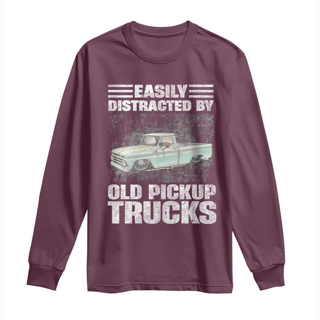 Truck Driver Long Sleeve Shirt Easily Distracted By Old Pickup Trucks